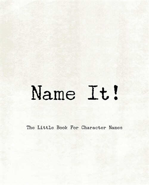 Name It! - The Little Book For Character Names (Paperback)