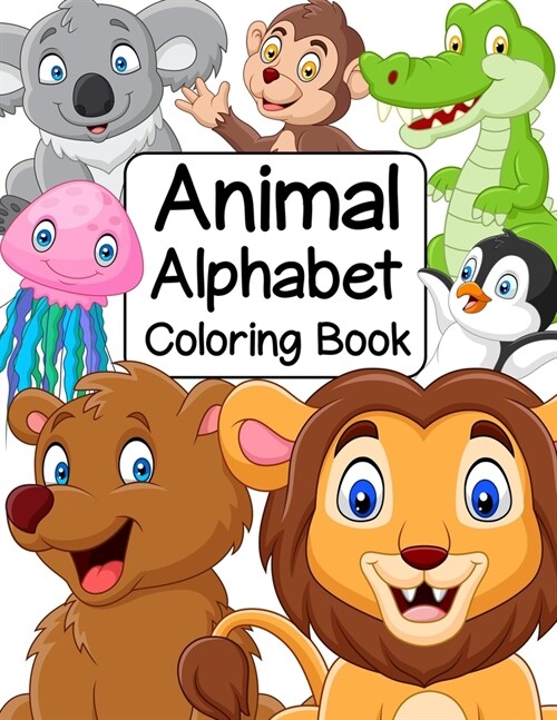 Animal Alphabet Coloring Book: ABC Coloring Books for Preschoolers. Animal Coloring Books for Kids ages 4-8. Preschool Coloring Books for 2-4 years. (Paperback)