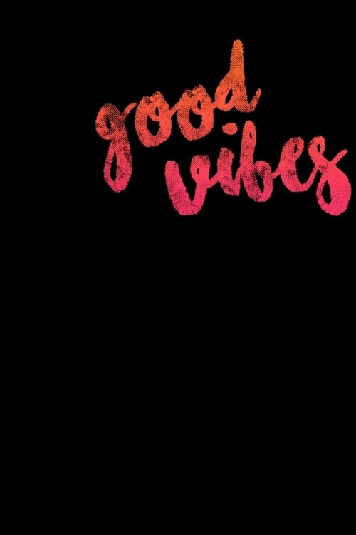 Good vibes: Original 6x9 Notebook, Ruled, Funny Journal For Men, Women, Teens, Kids, co-workers Humor, Daily Planner, Diary. Fanta (Paperback)