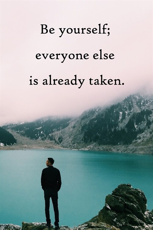 Be yourself; everyone else is already taken: Lined Notebook / Journal Gift, 100 Pages, 6x9, Soft Cover, Matte Finish Inspirational Quotes Journal, Not (Paperback)