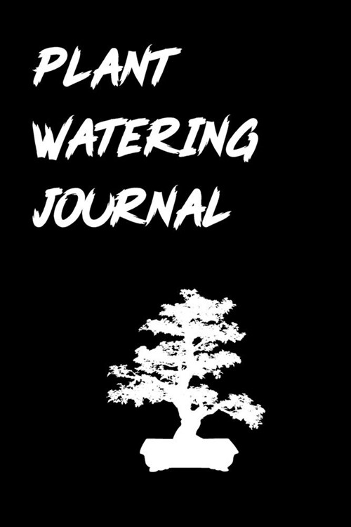 Plant Watering Journal: House Plant Watering Log. Weekly Plant Watering Schedule Journal. Watering Times Tracker for House Plants. My Big Hous (Paperback)