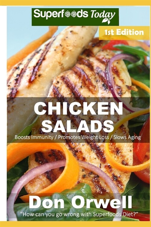 Chicken Salads: Over 40 Quick & Easy Gluten Free Low Cholesterol Whole Foods Recipes full of Antioxidants & Phytochemicals (Paperback)
