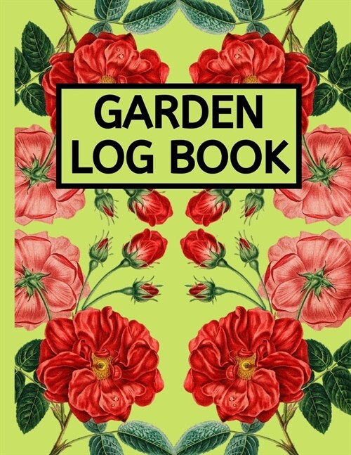 Garden Log Book: Garden Planting Journal, Gardener Logbook To Record, Track Plants and Projects, Gardening Gifts For Garden Lovers Wome (Paperback)