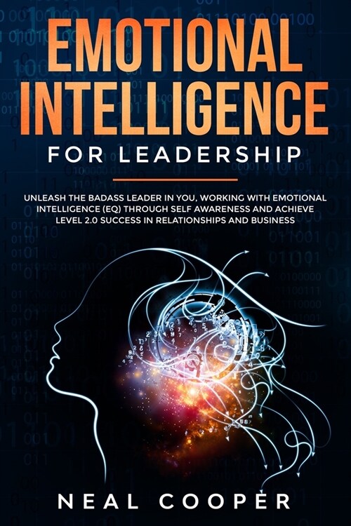 Emotional Intelligence for Leadership: Unleash the Badass Leader in You, Working with Emotional Intelligence (EQ) through Self Awareness and Achieve L (Paperback)