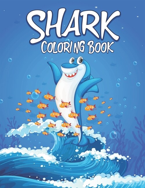 Shark Coloring Book For kids: Cute Shark Coloring Books for Girls Boys Kids and Anyone Who Loves Baby Shark (Paperback)