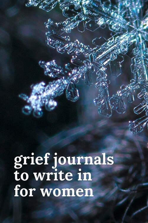 Grief Journals to Write in for Women: Journey Through Grief. A Recovery Workbook with Prompts (Paperback)