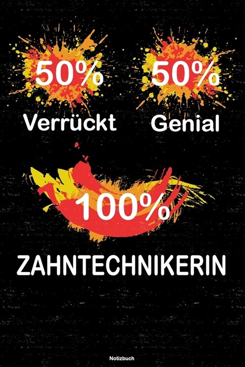 50% Verr?kt 50% Genial 100% Zahntechnikerin Notizbuch: Zahntechnikerin Journal DIN A5 liniert 120 Seiten Geschenk (Paperback)