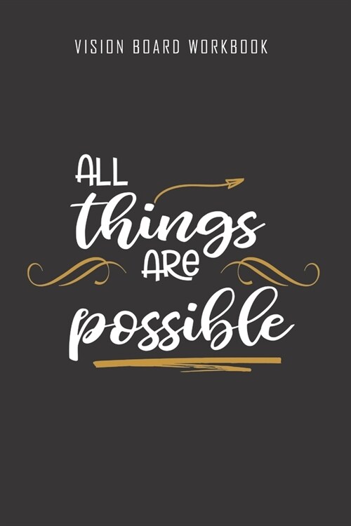 All things are possible - Vision Board Workbook: 2020 Monthly Goal Planner And Vision Board Journal For Men & Women (Paperback)