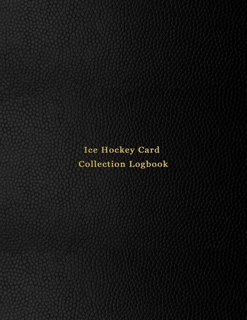 Ice Hockey Card Collection Logbook: Sport trading card collector journal - Ice Hockey inventory tracking, record keeping log book to sort collectable (Paperback)