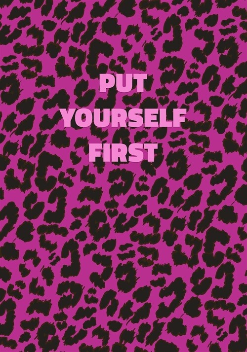 Put Yourself First: Pink Leopard Print Notebook With Inspirational and Motivational Quote (Animal Fur Pattern). College Ruled (Lined) Jour (Paperback)