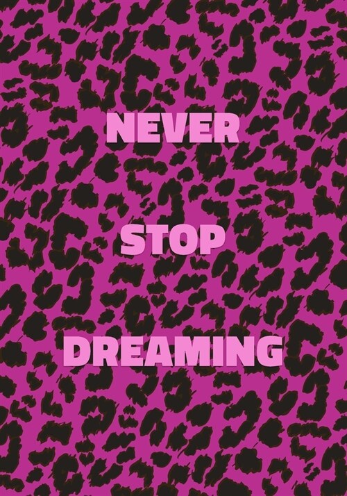 Never Stop Dreaming: Pink Leopard Print Notebook With Inspirational and Motivational Quote (Animal Fur Pattern). College Ruled (Lined) Jour (Paperback)