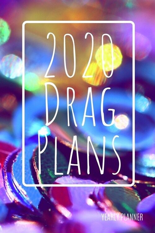 2020 Drag Plans: Yearly Planner: Annual Planner (6 x 9 inches, 136 pages, weekly spreads) (Paperback)