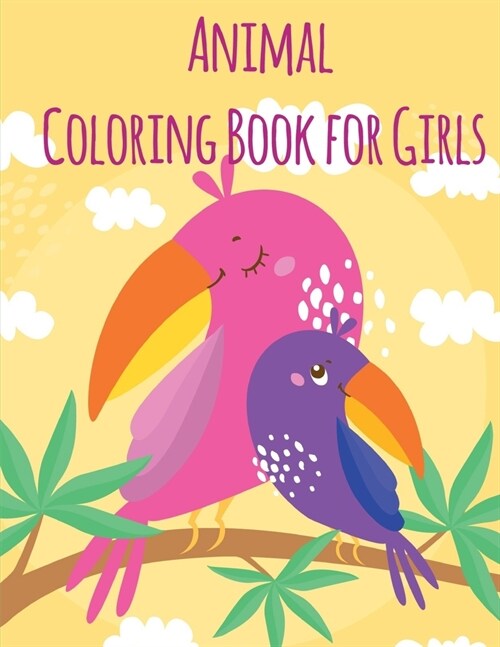 Animal Coloring Book For Girls: An Adult Coloring Book with Loving Animals for Happy Kids (Paperback)