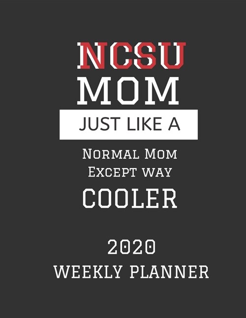 NCSU Mom Weekly Planner 2020: Except Cooler NCSU Mom Gift For Woman - Weekly Planner Appointment Book Agenda Organizer For 2020 - North Carolina Sta (Paperback)