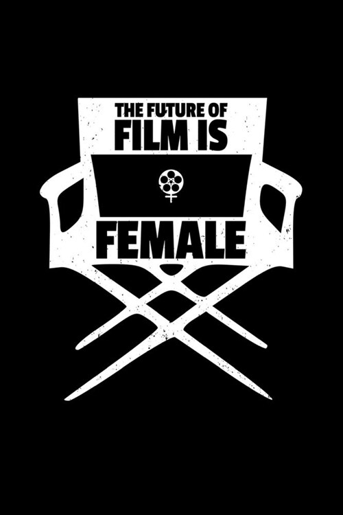 The Future of Film is Female: 6x9 Sketchbook/Blank Journal (Paperback) - Womens Filmmaker Gift for Female Film Directors, Producers, Cinematographe (Paperback)