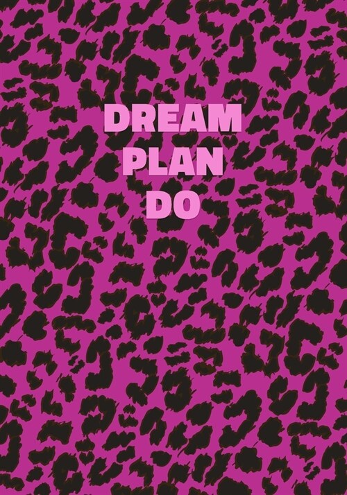 Dream Plan Do: Pink Leopard Print Notebook With Inspirational and Motivational Quote (Animal Fur Pattern). College Ruled (Lined) Jour (Paperback)