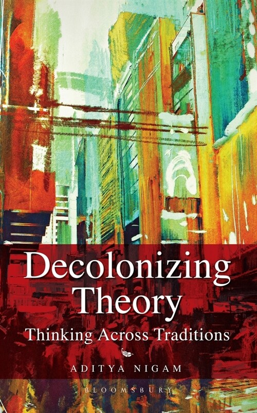 Decolonizing Theory: Thinking Across Traditions (Hardcover)