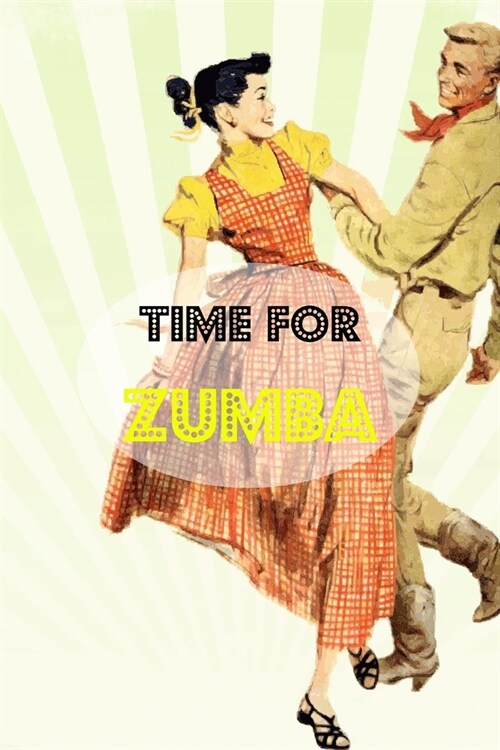 Time for Zumba: Notebook for Zumba lovers Lined Journal Diary Log Book Plan To Write in and More for Adult Ideal as a gift Matte Cover (Paperback)