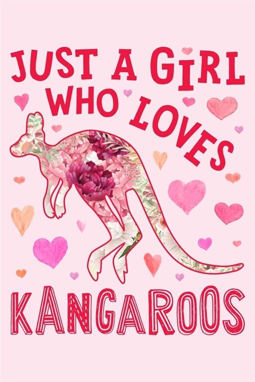 Just a Girl Who Loves Kangaroo: Kangaroo Lined Notebook, Journal, Organizer, Diary, Composition Notebook, Gifts for Kangaroo Lovers (Paperback)