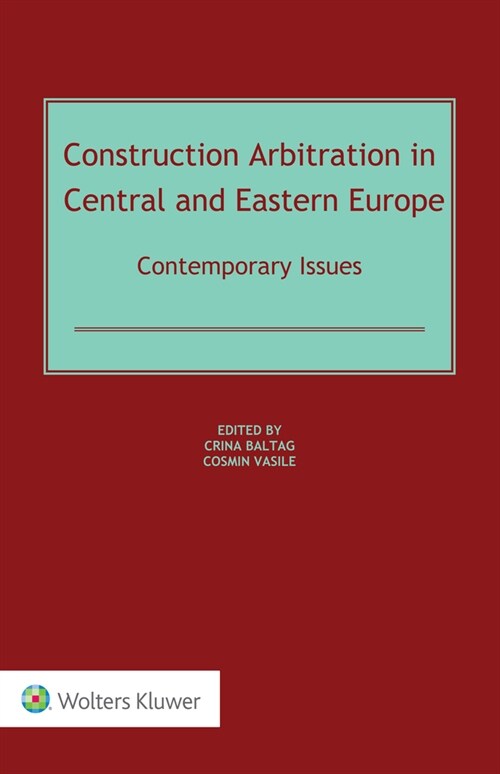 Construction Arbitration in Central and Eastern Europe: Contemporary Issues (Hardcover)
