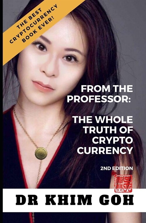 From The Professor: The Whole Truth Of Cryptocurrency: The Best Cryptocurrency Book Ever! (Paperback)
