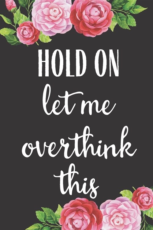 Hold On Let Me Overthink This: Funny Planner Lesson Student Study Teacher Plan book Peace Happy Productivity Stress Management Time Agenda Diary Jour (Paperback)