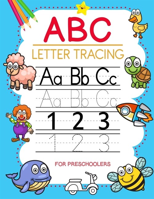 ABC Letter Tracing for Preschoolers: Letter And Number Tracing For Kids. ABC Coloring Books for Toddlers, Pre K, Kindergarten and Kids. Handwriting Pr (Paperback)