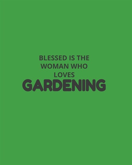 Blessed Is The Woman Who Loves Gardening: Garden Planner Journal & Log Book: Vegetable & Flower Gardening Journal, Planner and Log Book Perfect Gift f (Paperback)