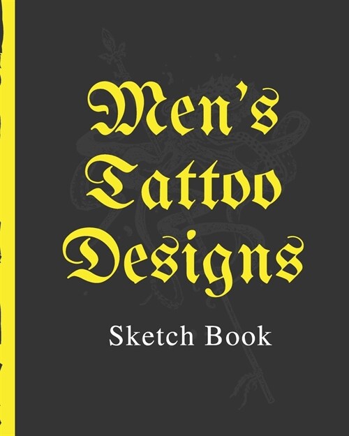 Mens Tattoo Designs Sketch Book: Tattoo Art Paper Pad - Doodle Design - Creative Journaling - Traditional - Rose - Free Hand - Lettering - Tattooist (Paperback)