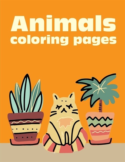 Animals Coloring Pages: Funny Animals Coloring Pages for Children, Preschool, Kindergarten age 3-5 (Paperback)