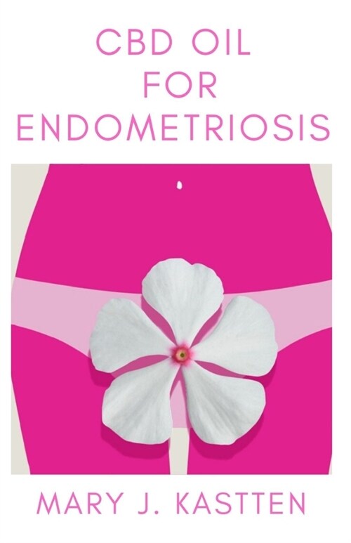 CBD Oil for Endometriosis (Paperback)