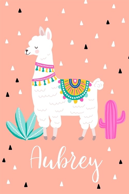 Aubrey: Personalized with name - cute notebook for girls women with cute llama alpaca cactus 6x9 inch. blank lined journal (Paperback)
