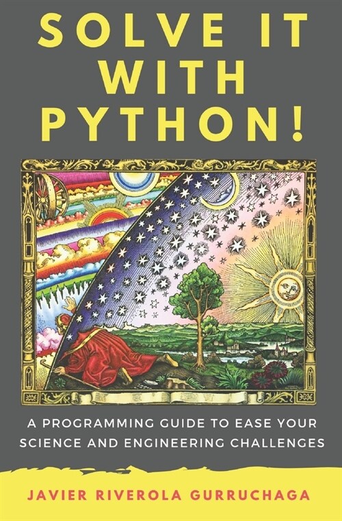 Solve it with PYTHON !: A programming guide to ease your science and engineering challenges (Paperback)