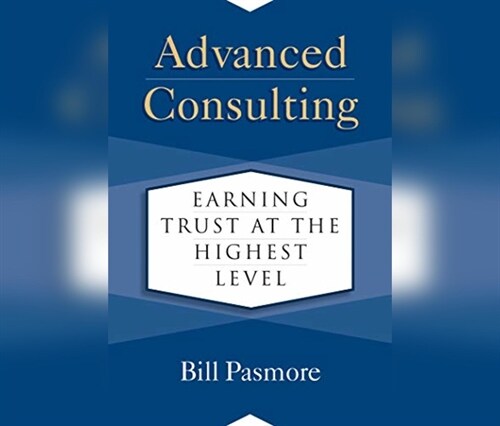 Advanced Consulting: Earning Trust at the Highest Level (Audio CD)