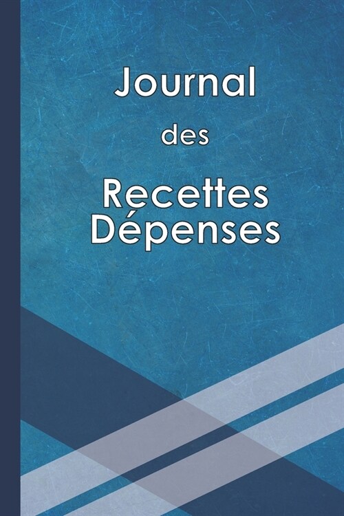 Journal des Recettes D?enses: Cahier format 15,2 x 22,9 cm - 100 pages - Registre de comptabilit?simple (Paperback)