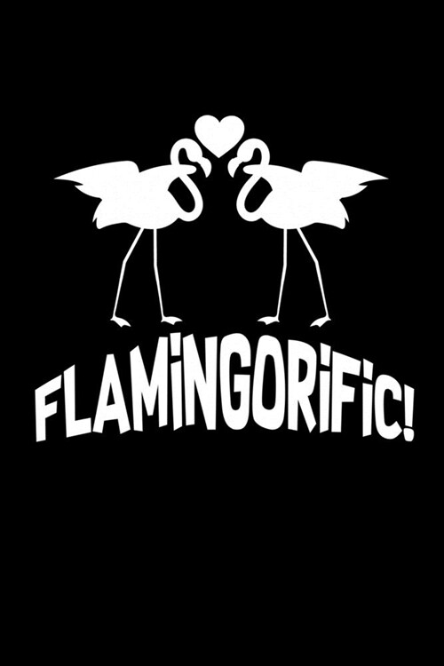 Flamingorific!: Lined Notebook (6x9 inches) with 120 Pages (Paperback)