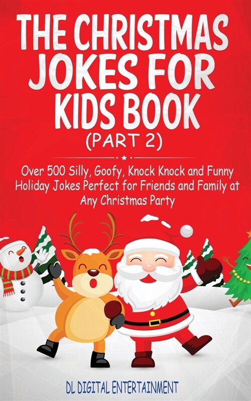The Christmas Jokes for Kids Book: Over 500 Silly, Goofy, Knock Knock and Funny Holiday Jokes and riddles Perfect for Friends and Family at Any Christ (Paperback)