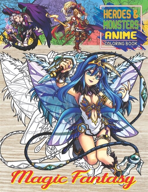 Heroes and Monsters: Magic Fantasy Anime coloring book with Warriors, Creatures, Dragons, Beautiful Warrior Women, Princesses, Wizards, Fai (Paperback)