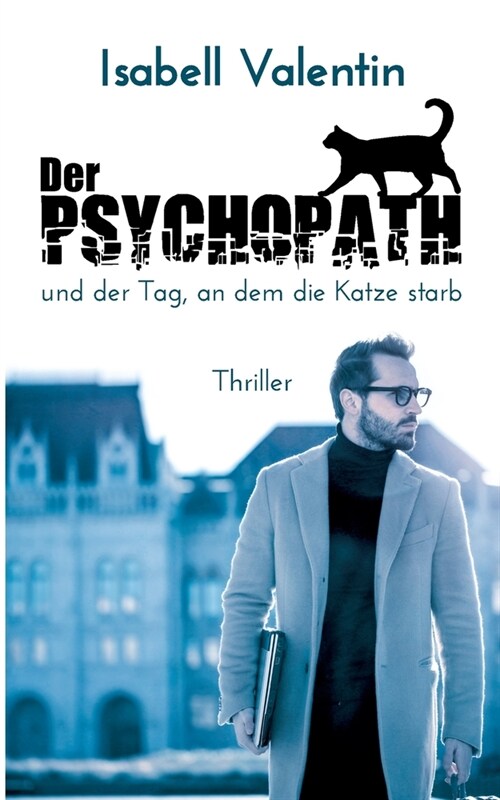 Der Psychopath und der Tag, an dem die Katze starb (Paperback)