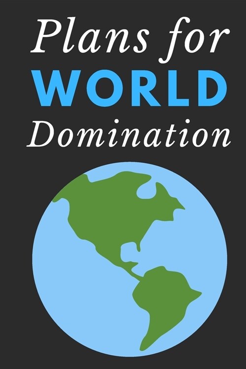 Plans for World Domination: Notebook with funny saying 120 Blank Lined Pages (Paperback)