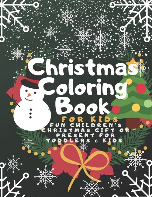Christmas Coloring Book for Kids: Fun Childrens Christmas Gift or Present for Toddlers & Kids - 100 Beautiful Pages to Color with Santa Claus, Reinde (Paperback)