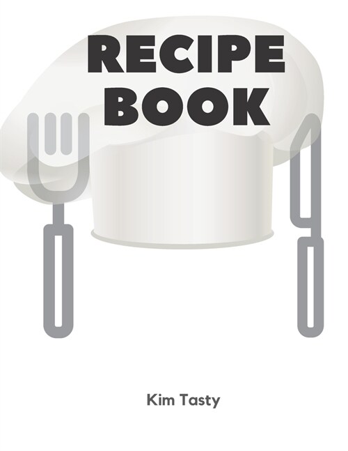 Recipe Book: Recipes-trim-size-book-to-write-in-8.5-x-11-no-bleed-126-pages-cover-size-17.54-x-11.25-inch (Paperback)