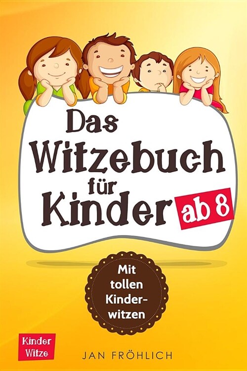 Das Witzebuch f? Kinder ab 8: Mit tollen Kinderwitzen (Paperback)