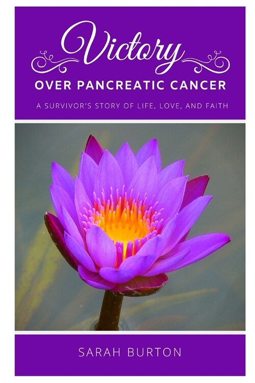 Victory over Pancreatic Cancer: A Survivors Story (Paperback)
