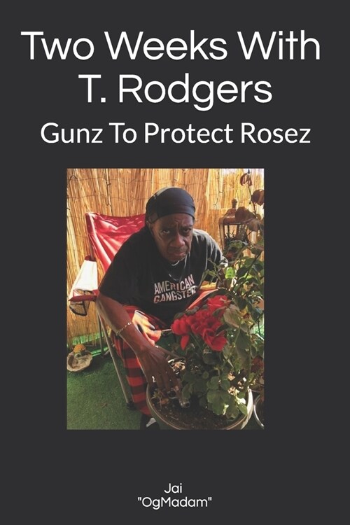 2 Weeks With T. Rodgers: Gunz To Protect Rosez (Paperback)