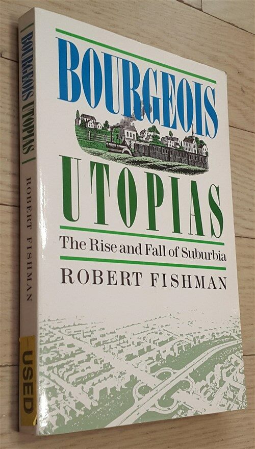 [중고] Bourgeois Utopias: The Rise and Fall of Suburbia (Paperback)