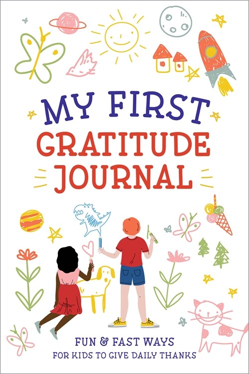 My First Gratitude Journal: Fun and Fast Ways for Kids to Give Daily Thanks (Paperback)