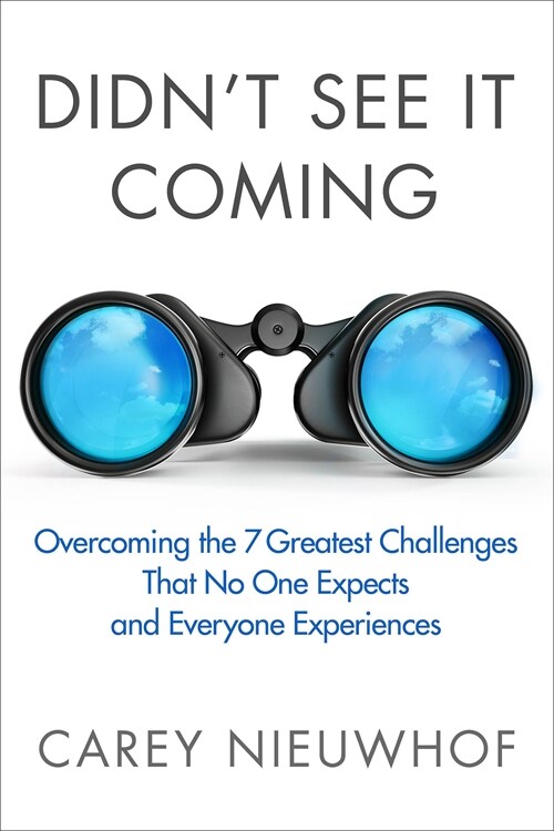 Didnt See It Coming: Overcoming the Seven Greatest Challenges That No One Expects and Everyone Experiences (Paperback)