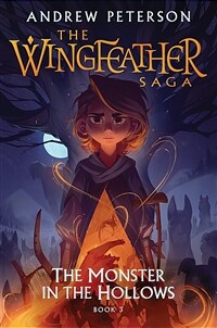 The Monster in the Hollows: The Wingfeather Saga Book 3 (Hardcover)