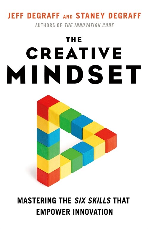 The Creative Mindset: Mastering the Six Skills That Empower Innovation (Paperback)
